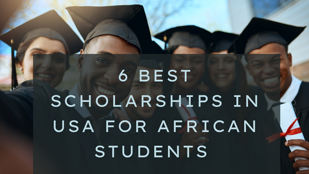BEST SCHOLARSHIPS IN USA FOR AFRICAN STUDENTS